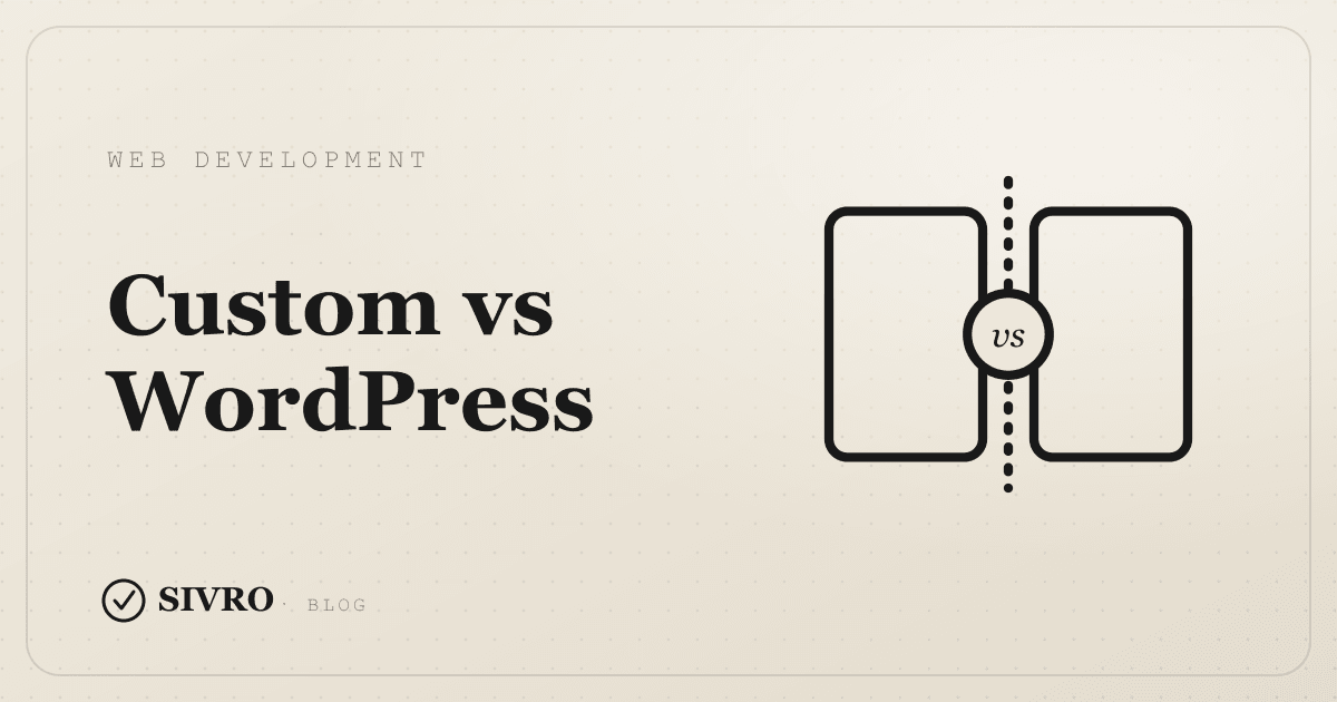 Custom website vs WordPress website comparison — SIVRO